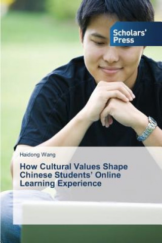 Könyv How Cultural Values Shape Chinese Students' Online Learning Experience Haidong Wang