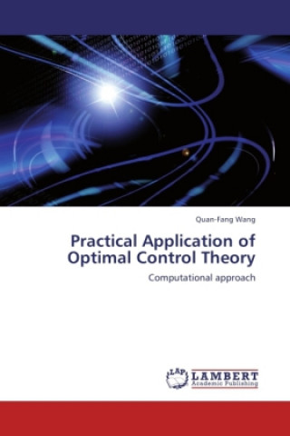 Kniha Practical Application of Optimal Control Theory Quan-Fang Wang