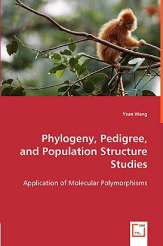 Kniha Phylogeny, Pedigree, and Population Structure Studies - Application of Molecular Polymorphisms Yean Wang