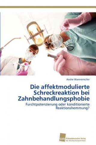 Kniha affektmodulierte Schreckreaktion bei Zahnbehandlungsphobie Andre Wannemüller