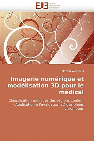 Книга Imagerie Numerique Et Modelisation 3D Pour Le Medical Hazem Wannous