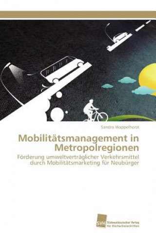 Kniha Mobilitatsmanagement in Metropolregionen Sandra Wappelhorst