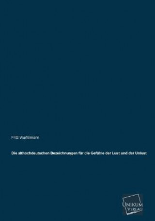 Book Althochdeutschen Bezeichnungen Fur Die Gefuhle Der Lust Und Der Unlust Fritz Warfelmann