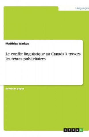 Βιβλίο Le conflit linguistique au Canada à travers les textes publicitaires Matthias Warkus