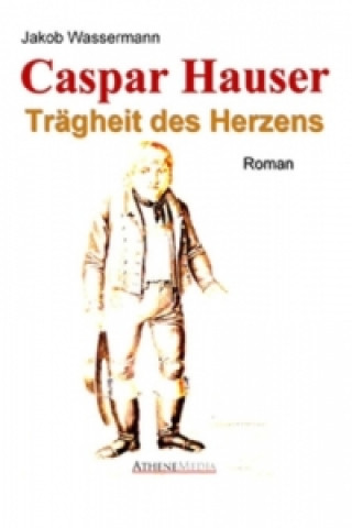 Kniha Caspar Hauser Jakob Wassermann
