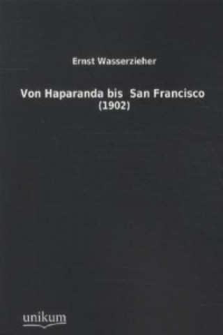 Książka Von Haparanda bis San Francisco Ernst Wasserzieher