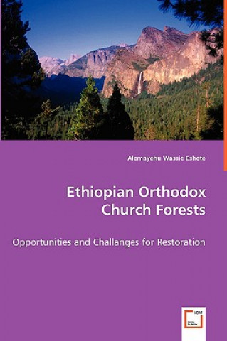 Carte Ethiopian Orthodox Church Forests - Opportunities and Challanges for Restoration Alemayehu Wassie Eshete