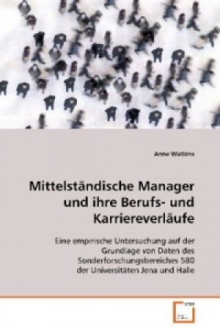 Könyv Mittelständische Manager und ihre Berufs- undKarriereverläufe Anne Watkins