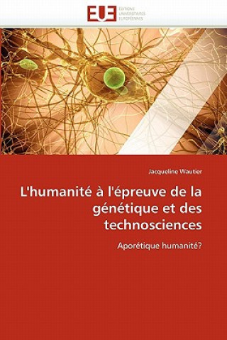 Carte L''humanite a l''epreuve de la genetique et des technosciences Jacqueline Wautier