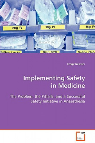 Knjiga Implementing Safety in Medicine Craig Webster