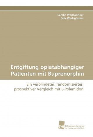 Книга Entgiftung opiatabhängiger Patienten mit Buprenorphin Carolin Wedegärtner
