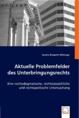 Książka Aktuelle Problemfelder des Unterbringungsrechts Sandra E. Wehinger