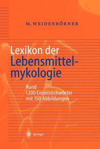 Könyv Lexikon der Lebensmittelmykologie Martin Weidenbörner
