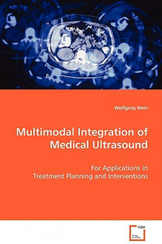Könyv Multimodal Integration of Medical Ultrasound Wolfgang Wein