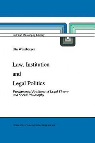 Kniha Law, Institution and Legal Politics Ota Weinberger