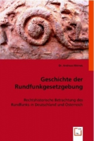 Kniha Geschichte der Rundfunkgesetzgebung Andreas Weinek