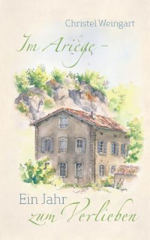 Livre Im Ariege - Ein Jahr zum Verlieben Christel Weingart