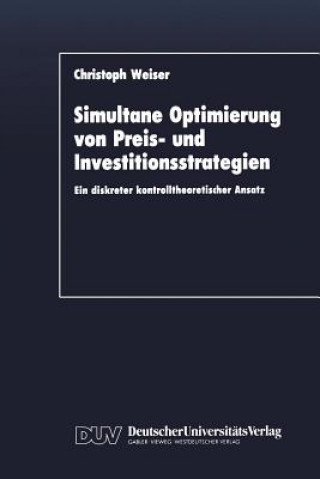 Könyv Simultane Optimierung Von Preis- Und Investitionsstrategien Christoph Weiser