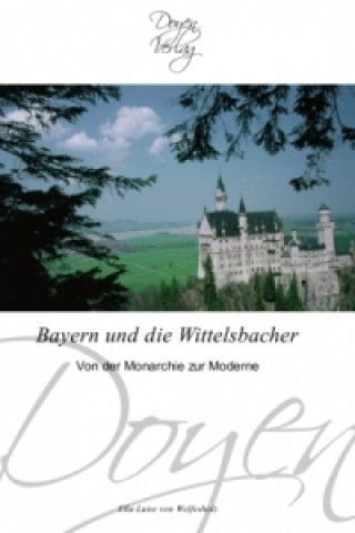 Buch Bayern und die Wittelsbacher Ella-Luise von Welfesholz