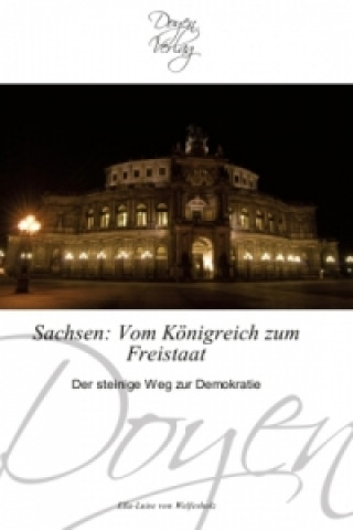 Kniha Sachsen: Vom Königreich zum Freistaat Ella-Luise von Welfesholz