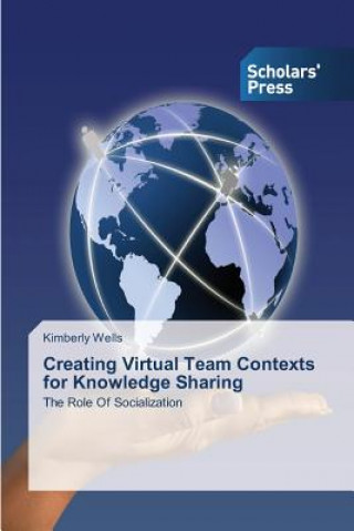 Carte Creating Virtual Team Contexts for Knowledge Sharing Wells Kimberly