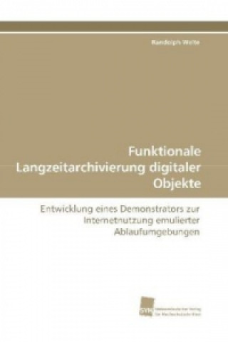 Buch Funktionale Langzeitarchivierung digitaler Objekte Randolph Welte