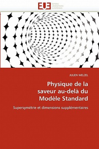 Könyv Physique de la Saveur Au-Del  Du Mod le Standard Julien Welzel