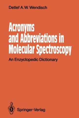 Könyv Acronyms and Abbreviations in Molecular Spectroscopy Detlef A.W. Wendisch