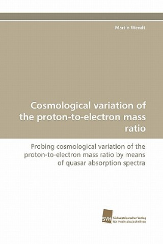 Carte Cosmological Variation of the Proton-To-Electron Mass Ratio Martin Wendt