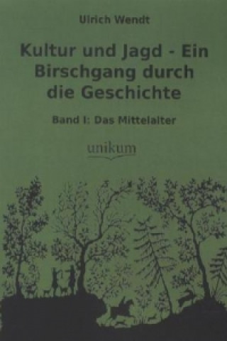 Buch Kultur und Jagd - Ein Birschgang durch die Geschichte. Bd.1 Ulrich Wendt