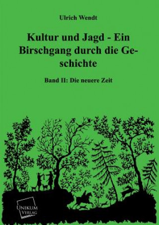 Książka Kultur Und Jagd - Ein Birschgang Durch Die Geschichte Ulrich Wendt