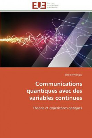Könyv Communications Quantiques Avec Des Variables Continues Jérome Wenger
