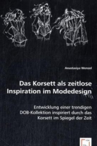 Könyv Das Korsett als zeitlose Inspiration im Modedesign Anastasiya Wenzel