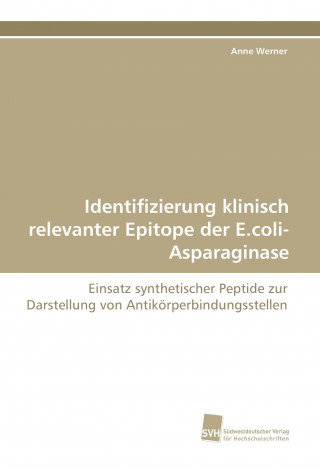 Carte Identifizierung klinisch relevanter Epitope der E.coli-Asparaginase Anne Werner
