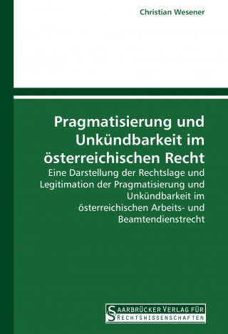 Knjiga Pragmatisierung und Unkündbarkeit im österreichischen Recht Christian Wesener