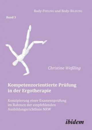 Carte Kompetenzorientierte Pr fung in der Ergotherapie. Konzipierung einer Examenspr fung im Rahmen der empfehlenden Ausbildungsrichtlinie NRW Christine Weßling