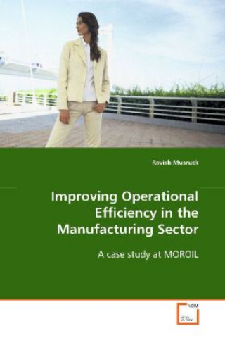 Book Improving Operational Efficiency in the Manufacturing Sector Ravish Musruck