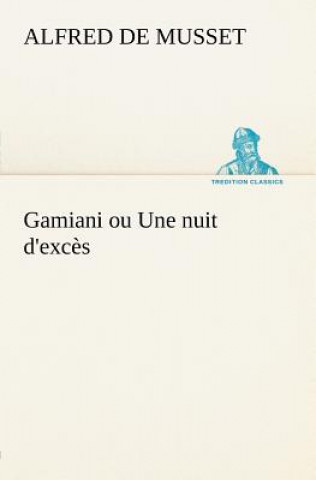 Könyv Gamiani ou Une nuit d'exces Alfred de Musset