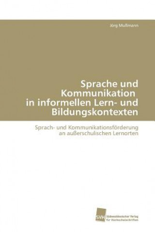 Książka Sprache und Kommunikation in informellen Lern- und Bildungskontexten Jörg Mußmann