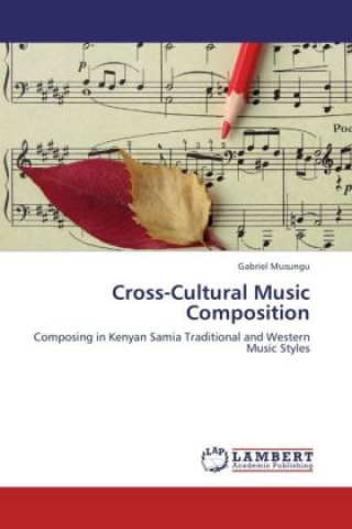 Knjiga Cross-Cultural Music Composition Gabriel Musungu