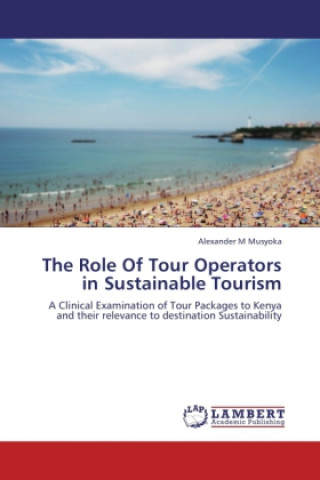 Kniha The Role Of Tour Operators in Sustainable Tourism Alexander M Musyoka