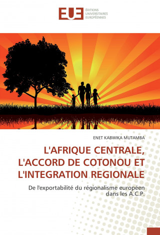 Libro L'AFRIQUE CENTRALE, L'ACCORD DE COTONOU ET L'INTEGRATION REGIONALE Enet K. Mutamba