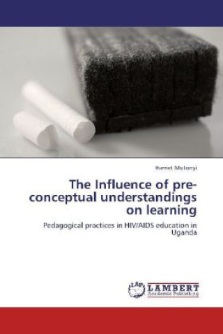Carte The Influence of pre-conceptual understandings on learning Harriet Mutonyi