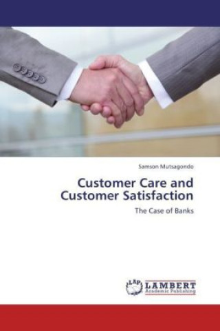 Książka Customer Care and Customer Satisfaction Samson Mutsagondo