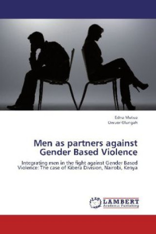 Könyv Men as partners against Gender Based Violence Edna Mutua