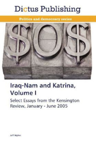 Kniha Iraq-Nam and Katrina, Volume I Jeff Myhre