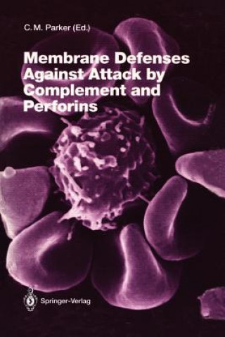 Kniha Membrane Defenses Against Attack by Complement and Perforins Charles J. Parker