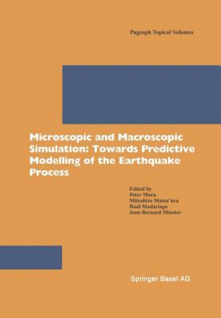 Książka Microscopic and Macroscopic Simulation: Towards Predictive Modelling of the Earthquake Process Raul Madariaga