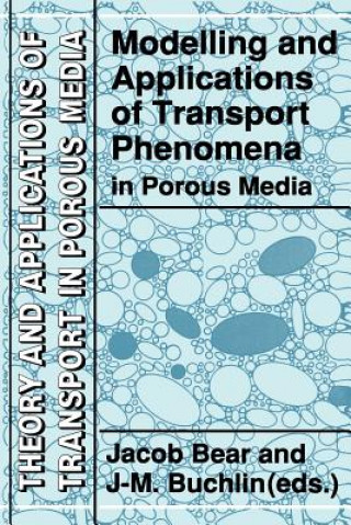 Kniha Modelling and Applications of Transport Phenomena in Porous Media Jacob Bear