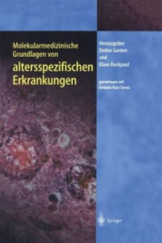 Kniha Molekularmedizinische Grundlagen von altersspezifischen Erkrankungen Detlev Ganten